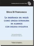 ENSEÑANZA DEL INGLÉS COMO LENGUA EXTRANJERA EN ALUMNOS CON DISLEXIA EVOLUTIVA, LA | 9788417898236 | DI FRANCESCO, ERICA
