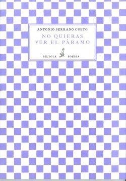 NO QUIERAS VER EL PÁRAMO | 9788415039068 | SERRANO CUETO, ANTONIO