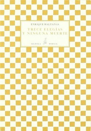 TRECE ELEGÍAS Y NINGUNA MUERTE | 9788415039099 | BALTANÁS, ENRIQUE (RODRÍGUEZ BALTANÁS Y GONZÁLEZ)