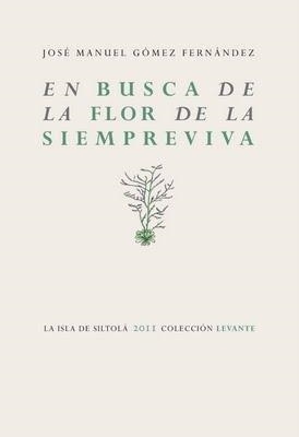 EN BUSCA DE LA FLOR DE LA SIEMPREVIVA | 9788415039716 | GÓMEZ FERNÁNDEZ, JOSÉ MANUEL