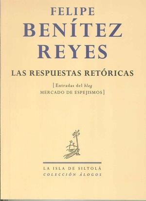 RESPUESTAS RETÓRICAS, LAS | 9788415039136 | BENÍTEZ REYES, FELIPE