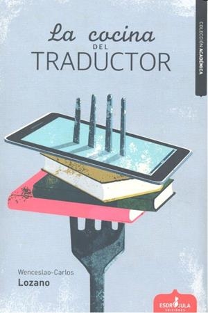 COCINA DEL TRADUCTOR, LA | 9788416485864 | LOZANO GONZÁLEZ, WENCESLAO-CARLOS