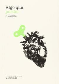 ALGO QUE PERDER | 9788416210671 | MORO CUÉLLAR, ELÍAS