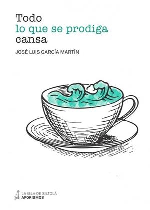 TODO LO QUE SE PRODIGA CANSA | 9788416682591 | GARCÍA MARTÍN, JOSÉ LUIS