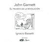 JOHN GARNETT. EL TRIUNFO DE LA REVOLUCIÓN | 9788494470950 | BASSETTI FERRER, IGNACIO