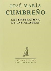 TEMPERATURA DE LAS PALABRAS, LA | 9788415422440 | CUMBREÑO ESPADA, JOSÉ MARÍA