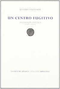 CENTRO FUGITIVO, UN | 9788415422785 | VALVERDE BERROCOSO, ÁLVARO