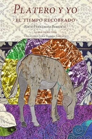 PLATERO Y YO, EL TIEMPO RECOBRADO | 9788416210152 | FERNÁNDEZ BERROCAL, ROCÍO