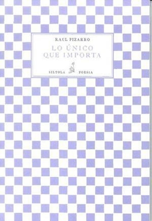 LO ÚNICO QUE IMPORTA | 9788415422570 | PIZARRO, RAUL