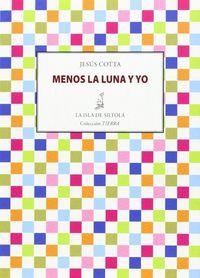 MENOS LA LUNA Y YO | 9788415422464 | COTTA LOBATO, JESÚS