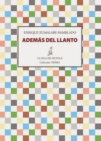 ADEMÁS DEL LLANTO | 9788416210084 | ZUMALABE, ENRIQUE