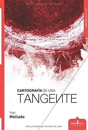 CARTOGRAFÍA DE UNA TANGENTE | 9788416485352 | MELLADO LÓPEZ, YAGO