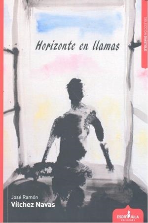 HORIZONTE EN LLAMAS | 9788416485727 | VÍLCHEZ NAVAS, JOSÉ RAMÓN