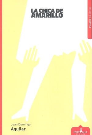CHICA DE AMARILLO, LA | 9788417042622 | AGUILAR ARCALÁ, JUAN DOMINGO