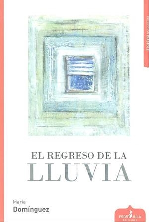 REGRESO DE LA LLUVIA, EL | 9788417680206 | DOMÍNGUEZ DEL CASTILLO, MARÍA