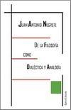 DE LA FILOSOFÍA COMO DIALÉCTICA Y ANALOGÍA | 9788494425264 | NEGRETE ALCUDIA, JUAN ANTONIO