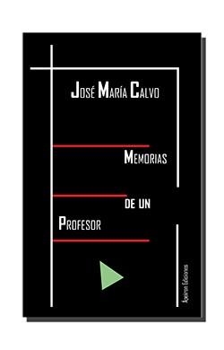 MEMORIAS DE UN PROFESOR | 9788494425240 | CALVO DE ANDRÉS, JOSÉ MARÍA