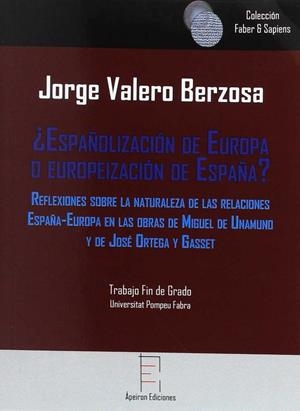 ¿ESPAÑOLIZACIÓN DE EUROPA  O EUROPEIZACIÓN DE ESPAÑA? | 9788494637148 | VALERO BERZOSA, JORGE