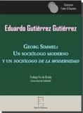 GEORG SIMMEL : UN SOCIÓLOGO MODERNO  Y UN SOCIÓLOGO DE LA MODERNIDAD | 9788416996025 | GUTIÉRREZ GUTIÉRREZ, EDUARDO