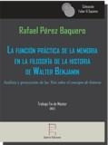 FUNCIÓN PRÁCTICA DE LA MEMORIA  EN LA FILOSOFÍA DE LA HISTORIA  DE WALTER BENJAMIN, LA | 9788416996032 | PÉREZ BAQUERO, RAFAEL