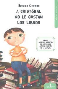 A CRISTÓBAL NO LE GUSTAN LOS LIBROS | 9788416485376 | CHIRINOS ARRIETA, EDUARDO