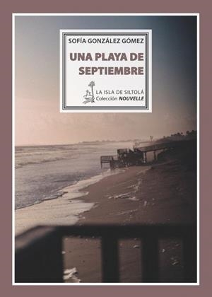 PLAYA DE SEPTIEMBRE, UNA | 9788416682669 | GONZÁLEZ GÓMEZ, SOFÍA