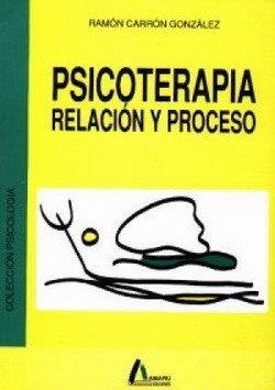 PSICOTERAPIA : RELACIÓN Y PROCESO | 9788486368210 | CARRÓN GONZÁLEZ, RAMÓN