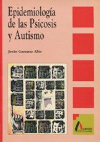 EPIDEMIOLOGÍA DE LAS PSICOSIS Y AUTISMO | 9788481960150 | GARANTO ALÓS, JESÚS