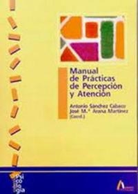 MANUAL DE PRÁCTICAS DE PERCEPCIÓN Y ATENCIÓN | 9788481960877 | SÁNCHEZ CABACO, ANTONIO / ARANA MARTÍNEZ, JOSÉ MARÍA