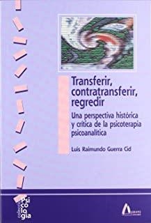 TRANSFERIR, CONTRATRANSFERIR, REGREDIR | 9788481961386 | GUERRA CID, LUIS RAIMUNDO