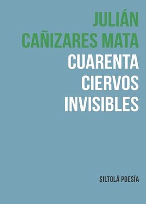 CUARENTA CIERVOS INVISIBLES | 9788417352547 | CAÑIZARES MATA, JULIÁN