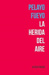 HERIDA DEL AIRE, LA | 9788417352691 | FUEYO FERNÁNDEZ, PELAYO