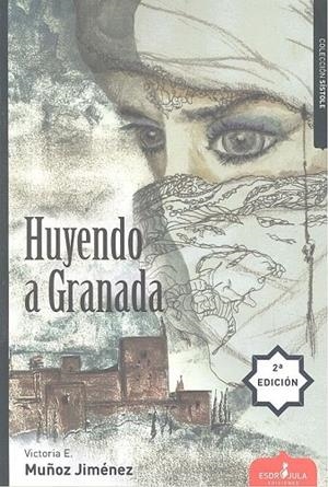 HUYENDO A GRANADA | 9788417042127 | MUÑOZ JIMÉNEZ, VICTORIA EUGENIA