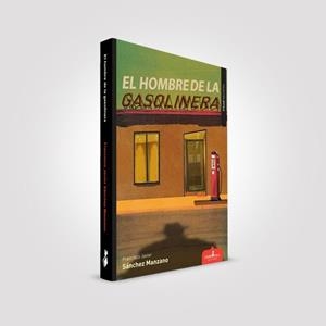 HOMBRE DE LA GASOLINERA, EL | 9788417042240 | SÁNCHEZ MANZANO, FRANCISCO JAVIER