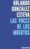VOCES DE LOS MUERTOS, LAS | 9788416469840 | GONZÁLEZ ESTEVA, ORLANDO