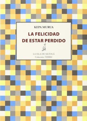 FELICIDAD DE ESTAR PERDIDO, LA | 9788416210572 | MURUA AURICENEA, KEPA