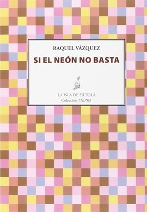 SI EL NEÓN NO BASTA | 9788416469505 | VÁZQUEZ DÍAZ, RAQUEL