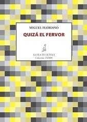QUIZÁ EL FERVOR | 9788416469659 | FLORIANO TRAVESEIRA, MIGUEL