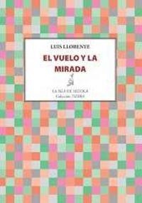 VUELO Y LA MIRADA, EL | 9788416469666 | LLORENTE BENITO, LUIS