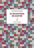 DECAPITADO DE ASHTON, EL | 9788416469994 | ONIA VALERO, IVÁN