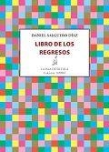 LIBRO DE LOS REGRESOS | 9788416682003 | SALGUERO DÍAZ, DANIEL