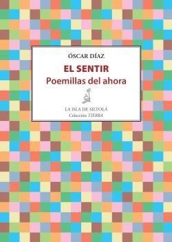 SENTIR. POEMILLAS DEL AHORA, EL | 9788416682140 | DÍAZ RODRÍGUEZ, ÓSCAR