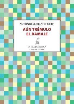AÚN TRÉMULO EL RAMAJE | 9788416682263 | SERRANO CUETO, ANTONIO