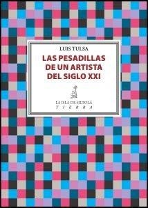 PESADILLAS DE UN ARTISTA DEL SIGLO XXI, LAS | 9788416682713 | TULSA, LUIS