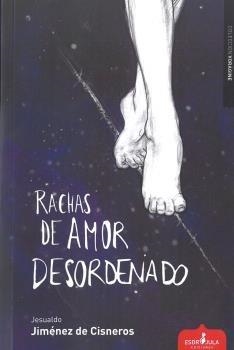 RACHAS DE AMOR DESORDENADO | 9788417042783 | JIMÉNEZ DE CISNEROS QUESADA, JESUALDO