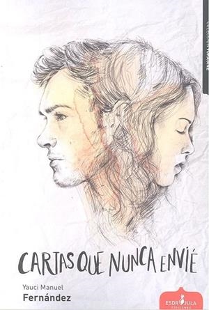 CARTAS QUE NUNCA ENVIÉ | 9788417042905 | FERNÁNDEZ INGLÉS, YAUCI MANUEL