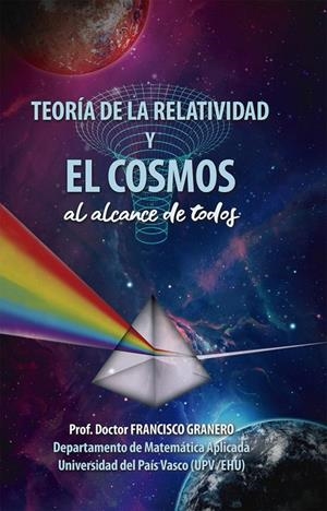 TEORÍA DE LA RELATIVIDAD Y EL COSMOS (AL ALCANCE DE TODOS) | 9788468558899 | GRANERO, FRANCISCO