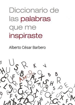 DICCIONARIO DE LAS PALABRAS QUE ME INSPIRASTE | 9788418686399 | CÉSAR BARBERO, ALBERTO