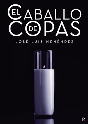 CABALLO DE COPAS, EL | 9788418886034 | MENÉNDEZ NOVOA, JOSÉ LUIS