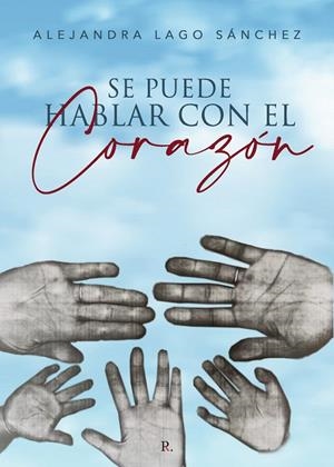 SE PUEDE HABLAR CON EL CORAZÓN | 9788418829321 | LAGO SÁNCHEZ, ALEJANDRA